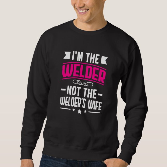Welder  I Know I Weld Like A Girl Try to Keep Up   Sweatshirt (Front)