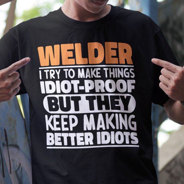 Welder I Try To Make Things Funny Sayings Welding T-Shirt (Creator Uploaded)