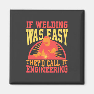 Welder -  If Welding Was Easy Magnet