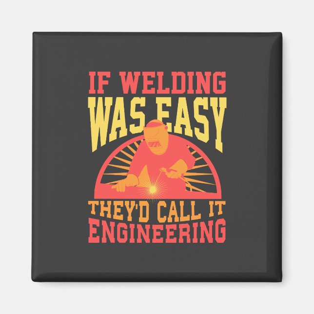 Welder -  If Welding Was Easy Magnet (Front)