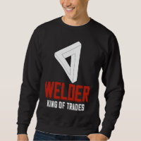 Welder King Of Trades  Welder Saying For Proud Met