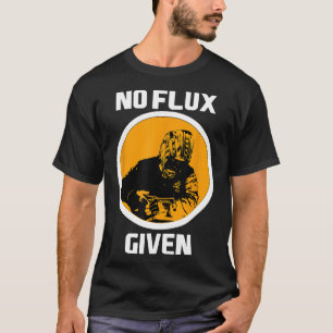 Welder No Flux Given Funny Welding Dads Gift  Pqr1 T-Shirt