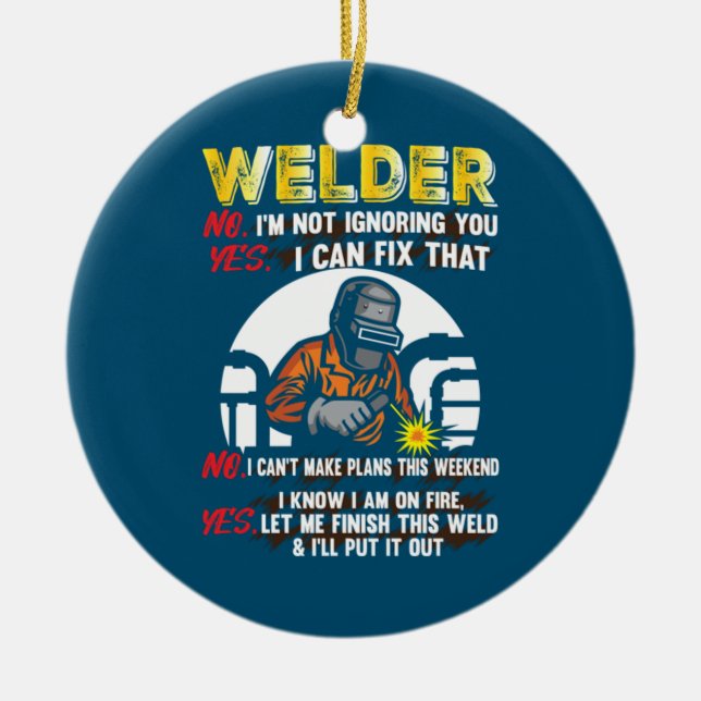 Welder No I'm Not Ignoring You Ceramic Ornament (Front)