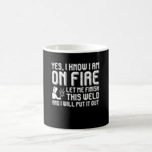 Welder On Fire Finish Weld I Put It Out Coffee Mug