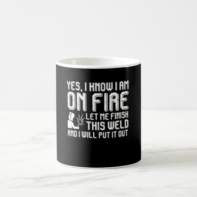 Welder On Fire Finish Weld I Put It Out Coffee Mug (Center)
