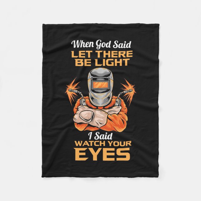 Welder Said Watch Your Eyes Fleece Blanket (Front)