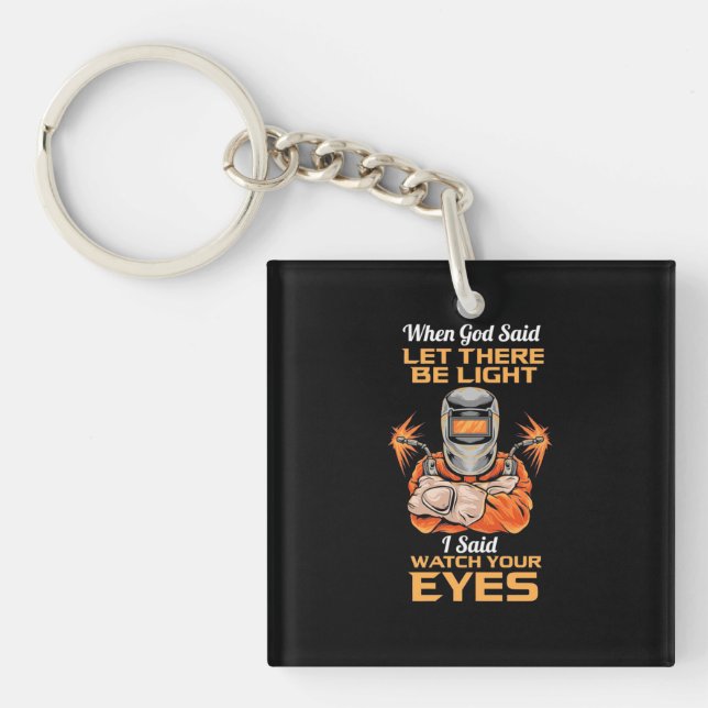 Welder Said Watch Your Eyes Key Ring (Front)