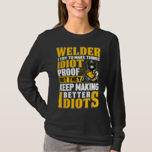 Welder Sarcastic Graphic Funny Welding Tli7b T-Shirt