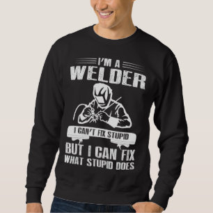 Welder Saying Welding For Men 1 Sweatshirt