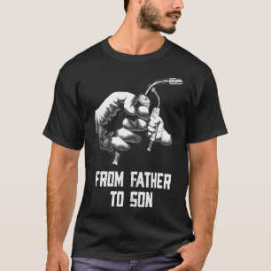Welder Shirt From Father To Son Welding