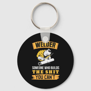 Welder Someone Were Builds You Can Not Key Ring