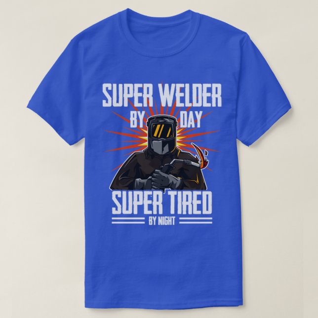 Welder Super Welder By Day Super Tired By Night (1 T-Shirt (Design Front)