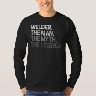 Welder The Man Myth Legend T-Shirt