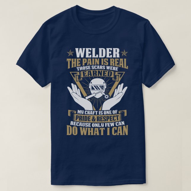 Welder The Pain Is Real Proud Welder T Shirts For  (Design Front)