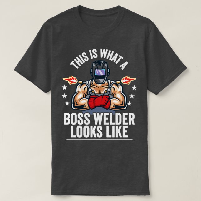 Welder This Is What A Boss Welder Looks Like T-Shirt (Design Front)