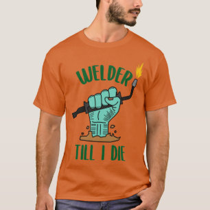 Welder Till I Die Zombie  T-Shirt