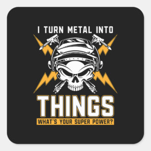 Welder Turn Metal Into Welding Career Weld Iron Square Sticker