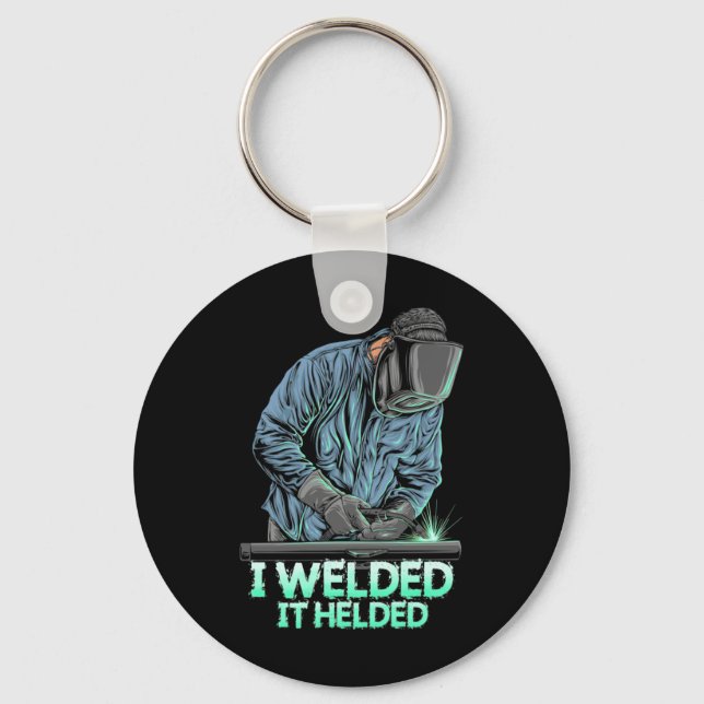 Welder Welded It Helded Key Ring (Front)