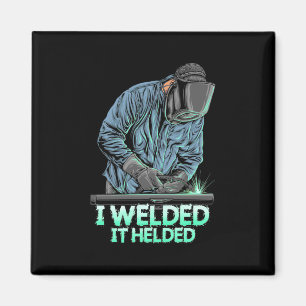 Welder Welded It Helded Magnet