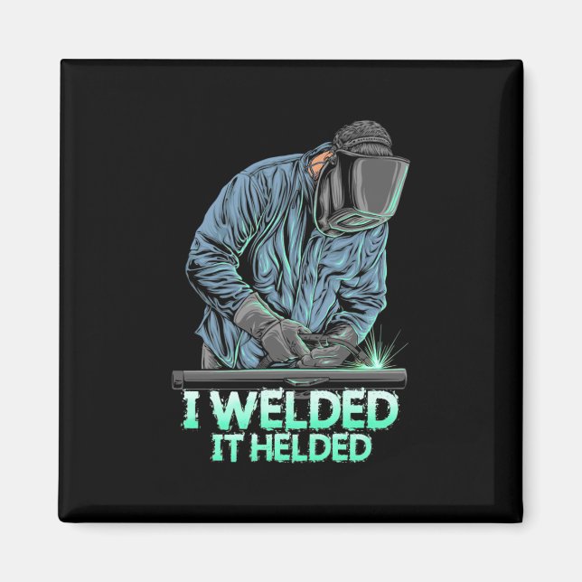 Welder Welded It Helded Magnet (Front)