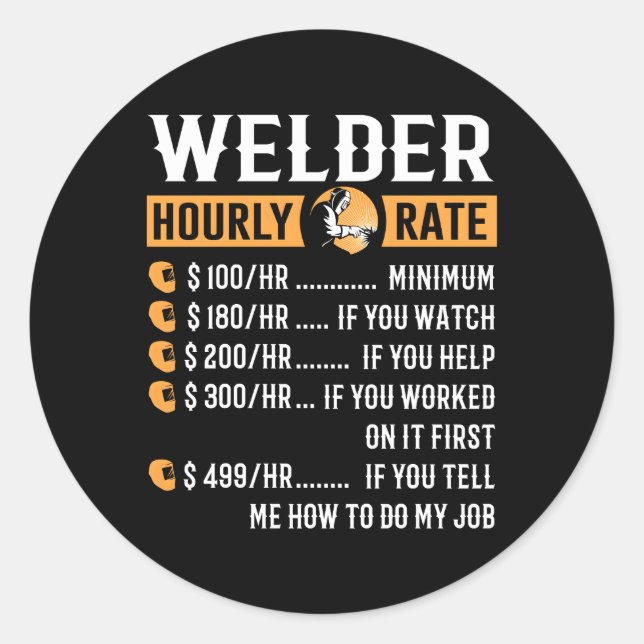 Welder Welder Hourly Rate Classic Round Sticker (Front)