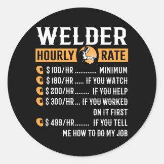 Welder Welder Hourly Rate Classic Round Sticker