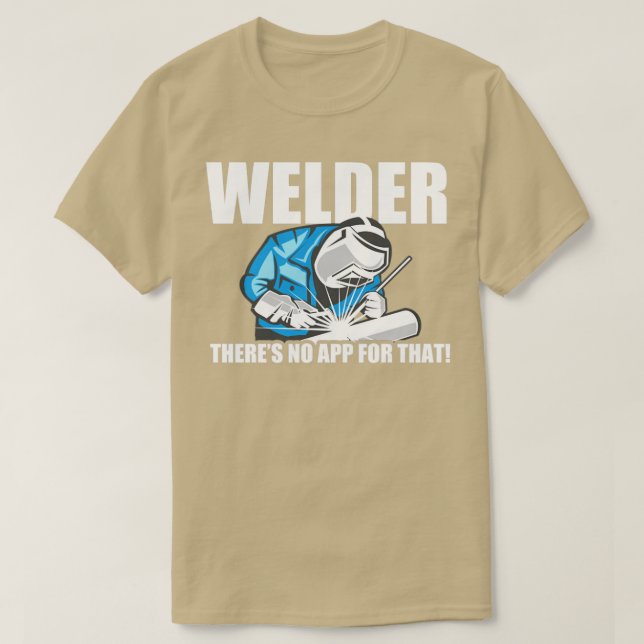 Welder Welder Theres No App For That T-Shirt (Design Front)