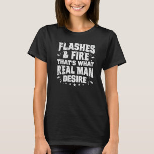 Welder Welding Flashes And Fire What Real Man Desi T-Shirt