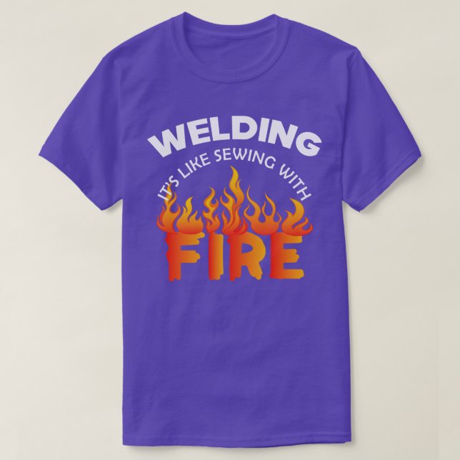 Welder Welding its like  with fire T-Shirt (Design Front)
