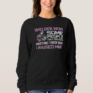 Welder Welding Mother Vintage Welder Mom Some Peop Sweatshirt
