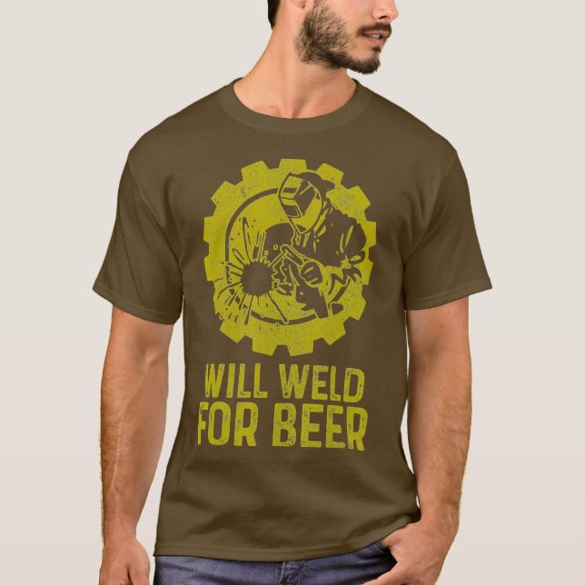 Welder Will Weld For Beer - Funny Welding Torch T-Shirt (Front)