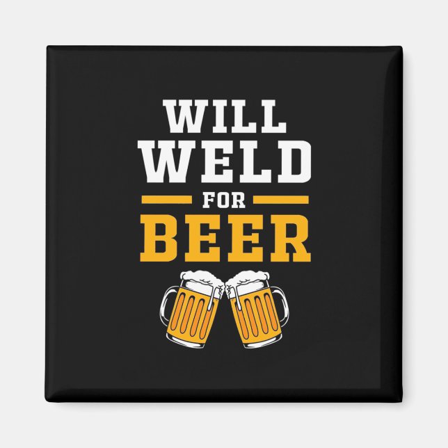 Welder Will Well For Beer Magnet (Front)
