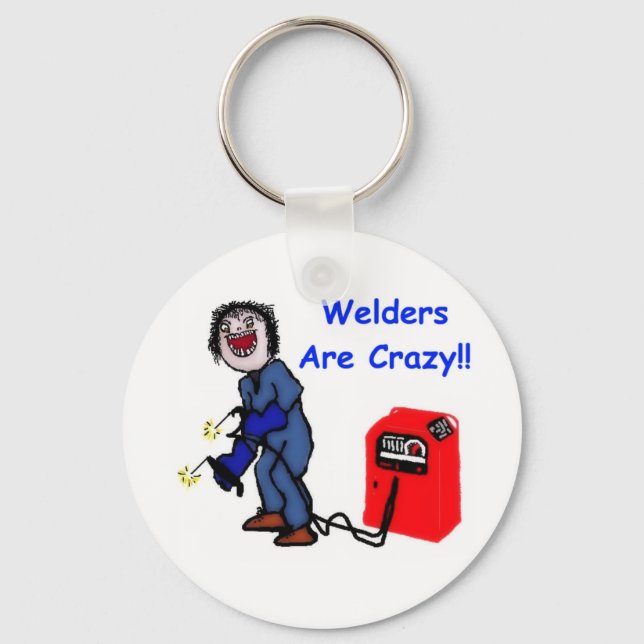 Welders are Crazy Key Ring (Front)