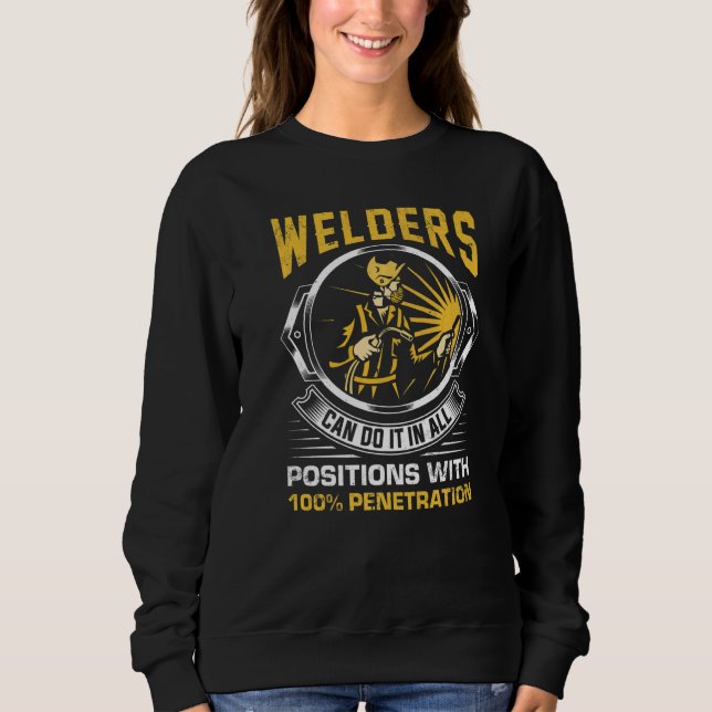 Welders can do it in all Positions Metalsmith Fabr Sweatshirt (Front)