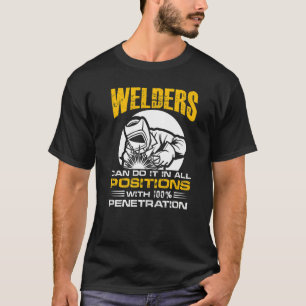 Welders Can Do It In All Positions u2013  Welder W T-Shirt