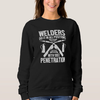Welders Do It In All Positions   Welding Adult Hum Sweatshirt