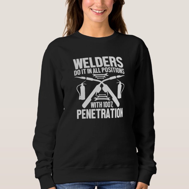 Welders Do It In All Positions   Welding Adult Hum Sweatshirt (Front)