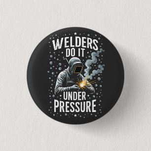 Welders do it Under Pressure Sea Welder Worker  3 Cm Round Badge
