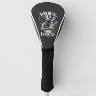 Welders do it Under Pressure Sea Welder Worker  Golf Head Cover