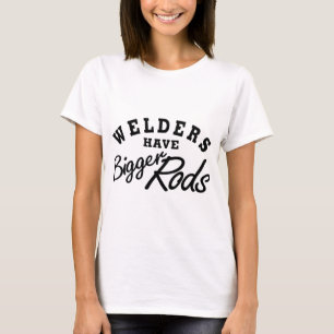 Welders Have... T-Shirt