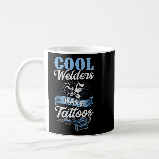 Welders Have Tattoos Inked Tattooed Welder  Coffee Mug (Left)