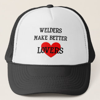Welders Make Better Lovers Trucker Hat