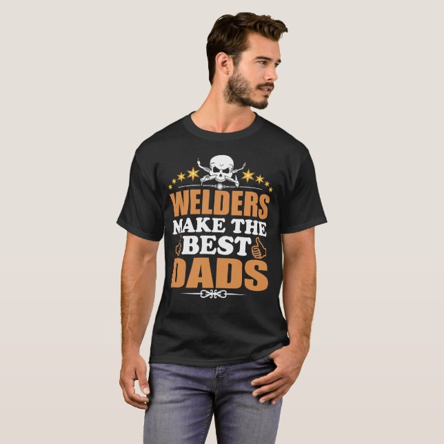 Welders Make the Best Dads T-Shirt (Front Full)