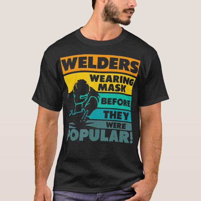 Welders Wearing Mask Bevor They Were Popular Welde T-Shirt (Front)