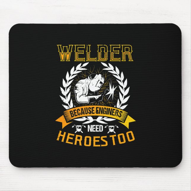 Welding Because Engineers Need Heroes Too | Welder Mouse Pad (Front)