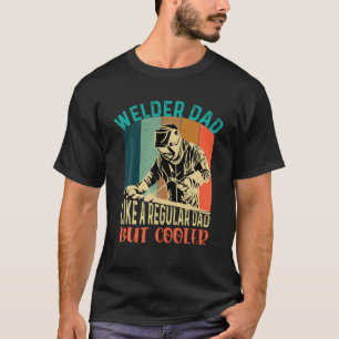 Welding Daddy Welder Dad Like A Regular Dad But T-Shirt