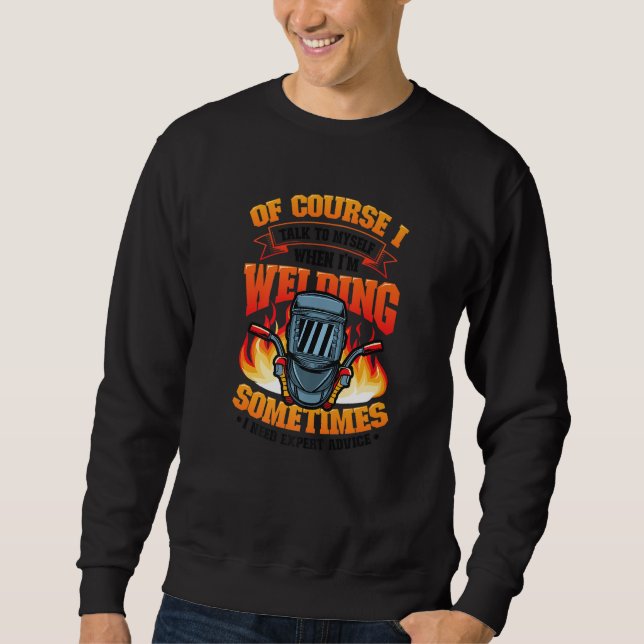 Welding Expert Advice For Welder   Sweatshirt (Front)