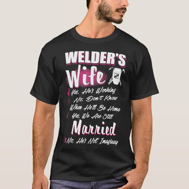 Welding Gift Yes We Still Married Welder Wife T-Shirt (Front)