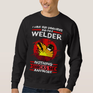 Welding I Have Two Daughters And I'm A Welder Weld Sweatshirt