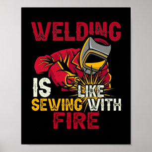 Welding is like sewing with fire poster